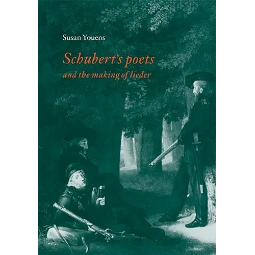 Schubert's Poets and the Making of Lieder