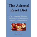 The Adrenal Reset Diet: Cure Adrenal Fatigue Naturally, Adrenal reset recipes, Adrenal reset program