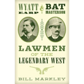 Wyatt Earp and Bat Masterson: Lawmen of the Legendary West