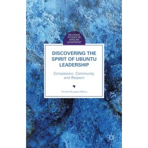 Discovering the Spirit of Ubuntu Leadership: Compassion, Community, and Respect