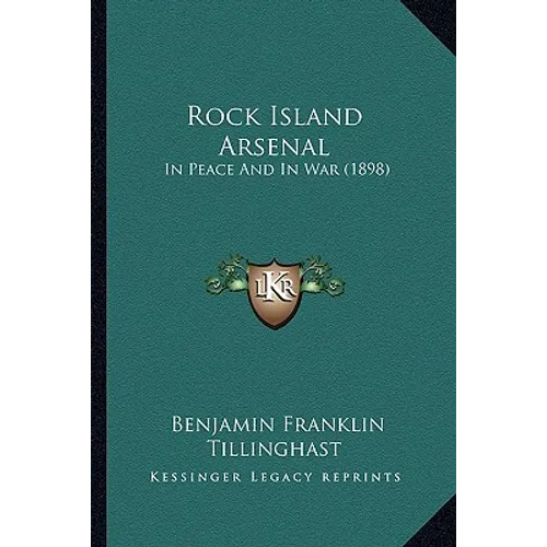 Rock Island Arsenal: In Peace And In War (1898)