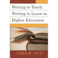 Writing to Teach; Writing to Learn in Higher Education