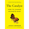 The Catalyst: How to Change Anyone's Mind