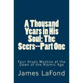 A Thousand Years in His Soul: The Seers--Part One: Four Aryan Mystics at the Dawn of the Atomic Age