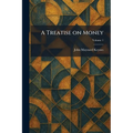 A Treatise on Money
