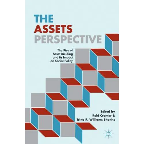 The Assets Perspective: The Rise of Asset Building and Its Impact on Social Policy