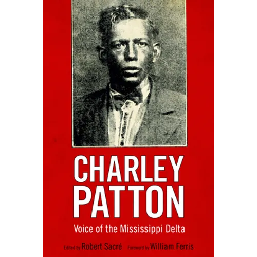 Charley Patton: Voice of the Mississippi Delta