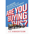 Are You Buying This?: What Americans Think about Money and Life from an Advertising Propagandist