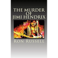 The Murder of Jimi Hendrix: The True Story