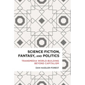 Science Fiction, Fantasy, and Politics: Transmedia World-Building Beyond Capitalism