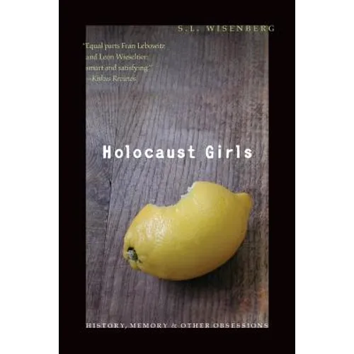 Holocaust Girls: History, Memory, & Other Obsessions