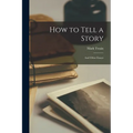 How to Tell a Story: And Other Essays