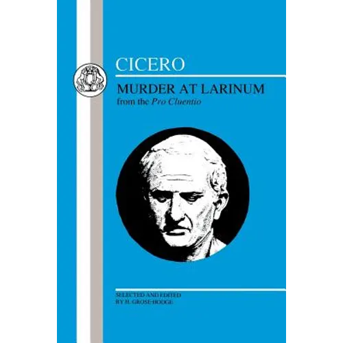 Cicero: Murder at Larinum: Selections from the Pro Cluentio