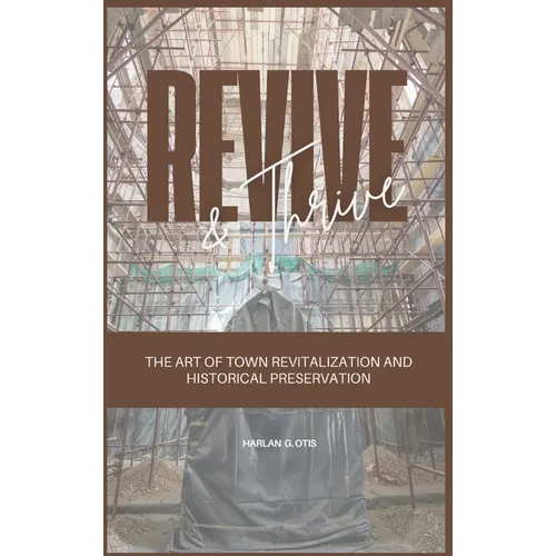 Revive and Thrive: The Art of Town Revitalization and Historical Preservation