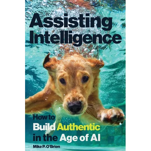 Assisting Intelligence: How to Build Authentic in the Age of AI