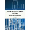 Organizational Learning in China: Building a Multilevel Approach