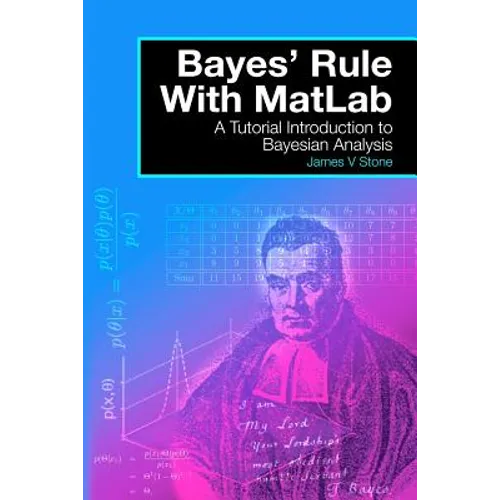 Bayes' Rule with MatLab: A Tutorial Introduction to Bayesian Analysis
