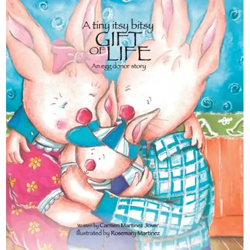 A tiny itsy bitsy gift of life, an egg donor story for boys