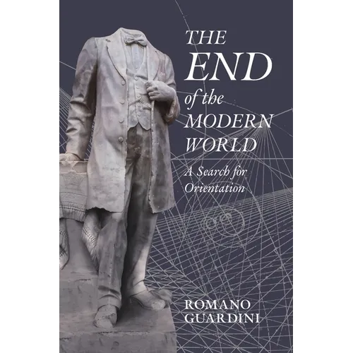 The End of the Modern World: A Search for Orientation