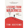 Lessons from the Wilderness: A Journey Through Struggle, Resilience and Redefining Success