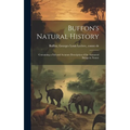 Buffon's Natural History: Containing a Full and Accurate Description of the Animated Beings in Nature