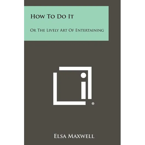 How To Do It: Or The Lively Art Of Entertaining