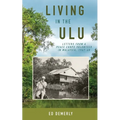 Living in the Ulu: Letters from a Peace Corps Volunteer in Malaysia, 1967-68