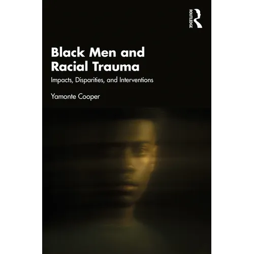 Black Men and Racial Trauma: Impacts, Disparities, and Interventions