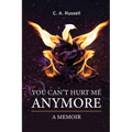 You Can't Hurt Me Anymore: A Memoir