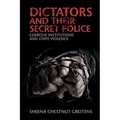 Dictators and their Secret Police