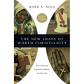 The New Shape of World Christianity: How American Experience Reflects Global Faith