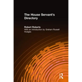 The House Servant's Directory: Or a Monitor for Private Familes: Comprising Hints on the Arrangement and Performance of Servants' Work