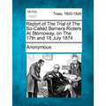 Report of the Trial of the So-Called Bernera Rioters at Stornoway, on the 17th and 18 July 1874