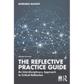 The Reflective Practice Guide: An Interdisciplinary Approach to Critical Reflection