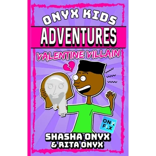 Onyx Kids Adventures: Valentine Villain