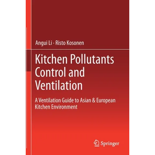 Kitchen Pollutants Control and Ventilation: A Ventilation Guide to Asian & European Kitchen Environment
