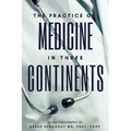 The Practice of Medicine in Three Continents: An Autobiography