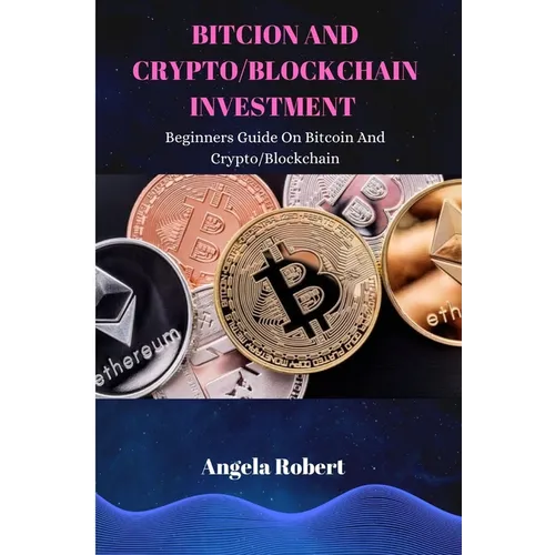 Bitcoin and Crypto/Blockchain Investment: Beginners Guide On Bitcoin and Crypto/Blockchain