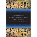Slavery and African Ethnicities in the Americas: Restoring the Links