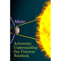 Astronomy Understanding Our Universe Notebook: Test Prep For Beginners Of Astrophysics and Solar Physics - Paperback Notebook - 6" x 9" inches