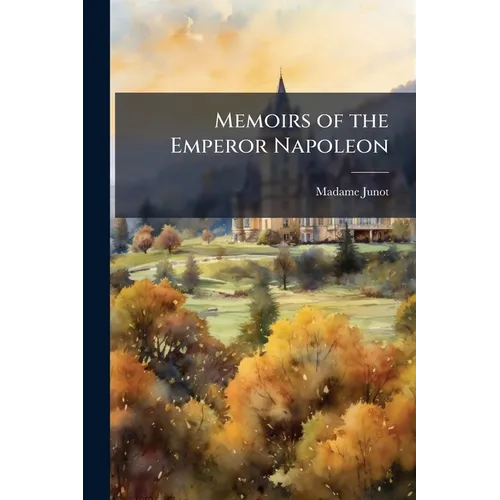 Memoirs of the Emperor Napoleon