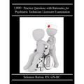 1,000+ Practice Questions with Rationales for Psychiatric Technician Licensure Examination