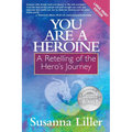 You Are a Heroine: A Retelling of the Hero's Journey