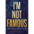 I'm Not Famous: Don't Ever Expect To Be