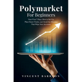 Polymarket For Beginners: Your First 7 Days, How to Set Up, Place Smart Trades, and Avoid the Mistakes That Wipe New Accounts
