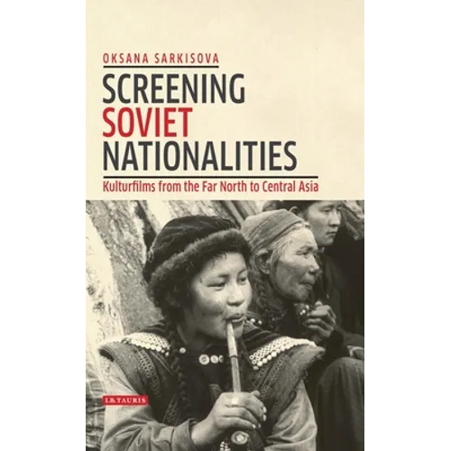 Screening Soviet Nationalities: Kulturfilms from the Far North to Central Asia