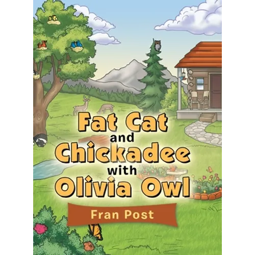 Fat Cat and Chickadee with Olivia Owl