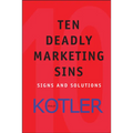 Ten Deadly Marketing Sins: Signs and Solutions