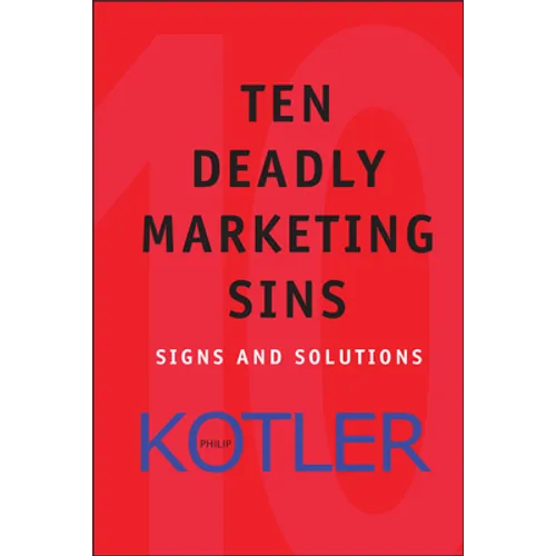Ten Deadly Marketing Sins: Signs and Solutions