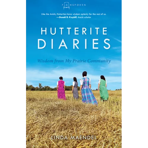 Hutterite Diaries: Wisdom from My Prairie Community